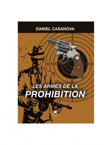 LIVRE -  LES ARMES DE LA PROHIBITION