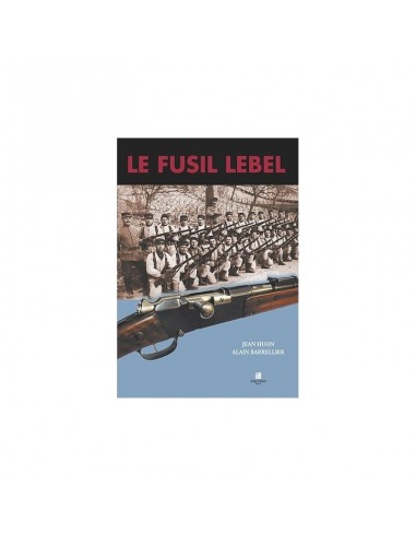 Livre Le fusil LEBEL Modèle 1886-93